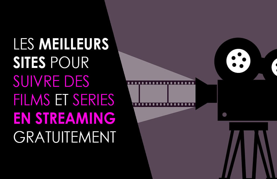 Les meilleurs sites de streaming gratuit pour les films et séries en français VF et VOSTFR